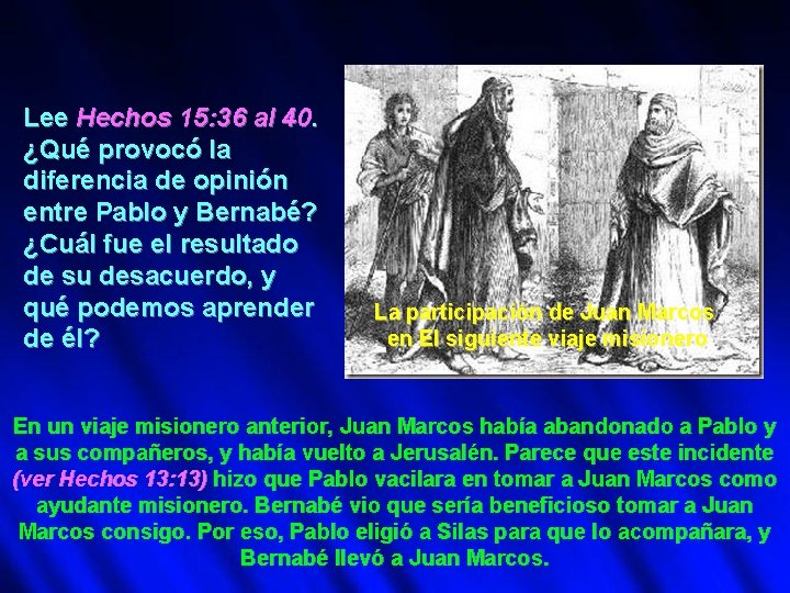 Lee Hechos 15: 36 al 40. ¿Qué provocó la diferencia de opinión entre Pablo