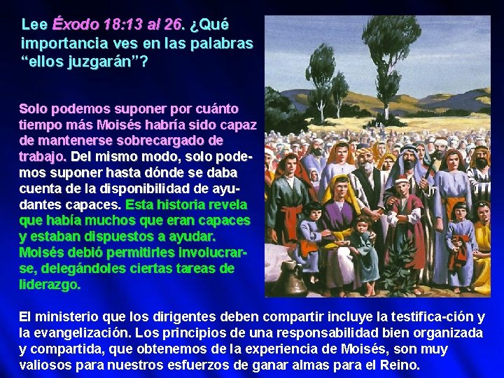 Lee Éxodo 18: 13 al 26. ¿Qué importancia ves en las palabras “ellos juzgarán”?