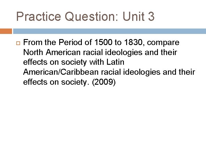 Practice Question: Unit 3 From the Period of 1500 to 1830, compare North American