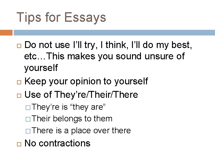 Tips for Essays Do not use I’ll try, I think, I’ll do my best,