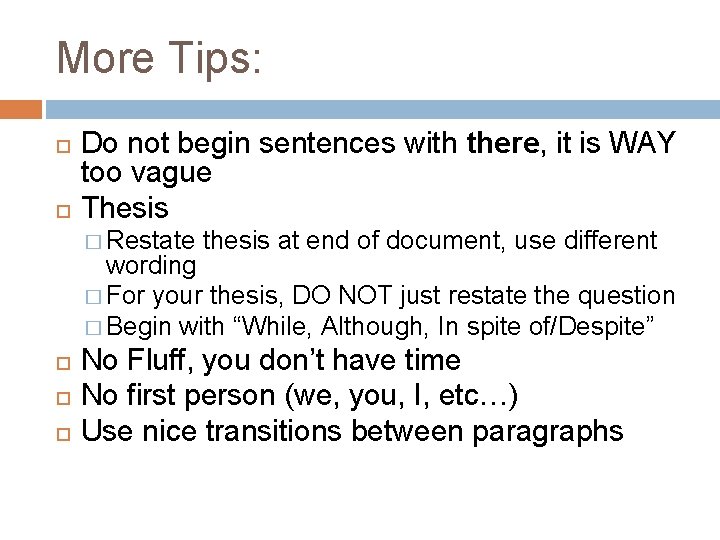More Tips: Do not begin sentences with there, it is WAY too vague Thesis