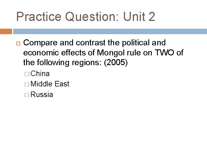 Practice Question: Unit 2 Compare and contrast the political and economic effects of Mongol