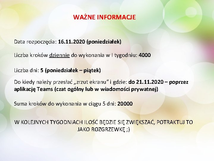 WAŻNE INFORMACJE Data rozpoczęcia: 16. 11. 2020 (poniedziałek) Liczba kroków dziennie do wykonania w