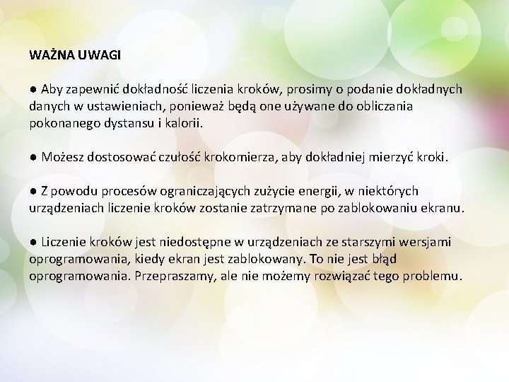 WAŻNA UWAGI ● Aby zapewnić dokładność liczenia kroków, prosimy o podanie dokładnych danych w
