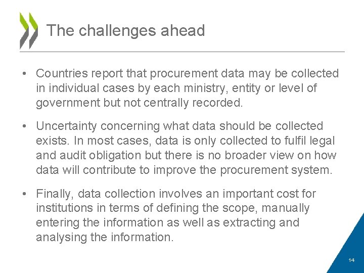 The challenges ahead • Countries report that procurement data may be collected in individual