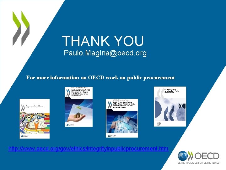 THANK YOU Paulo. Magina@oecd. org For more information on OECD work on public procurement
