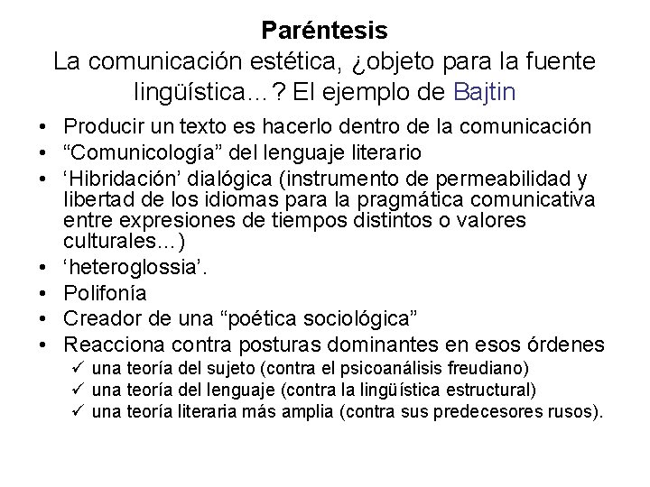 Paréntesis La comunicación estética, ¿objeto para la fuente lingüística…? El ejemplo de Bajtin •