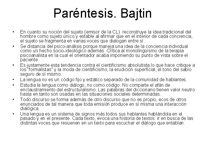 Paréntesis. Bajtin • • En cuanto su noción del sujeto (emisor de la CL)