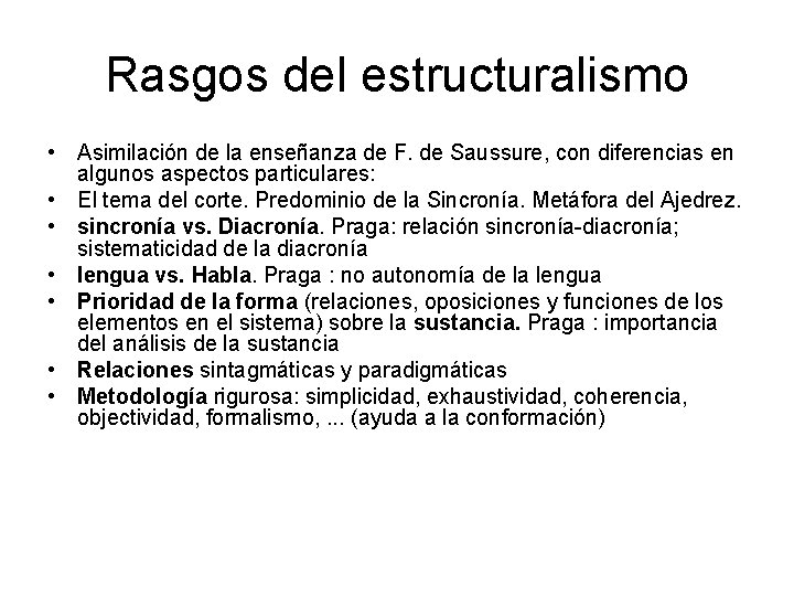 Rasgos del estructuralismo • Asimilación de la enseñanza de F. de Saussure, con diferencias