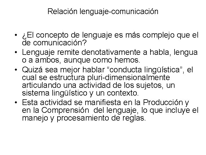 Relación lenguaje-comunicación • ¿El concepto de lenguaje es más complejo que el de comunicación?