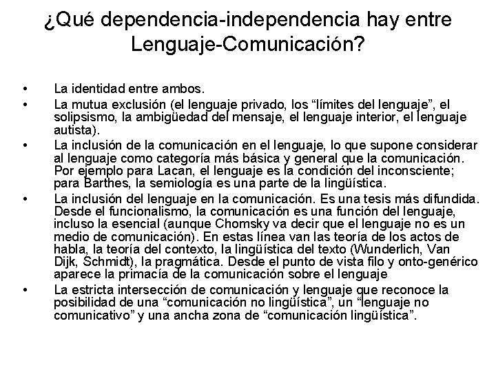 ¿Qué dependencia-independencia hay entre Lenguaje-Comunicación? • • • La identidad entre ambos. La mutua