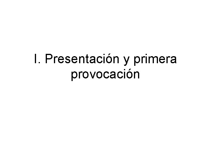 I. Presentación y primera provocación 