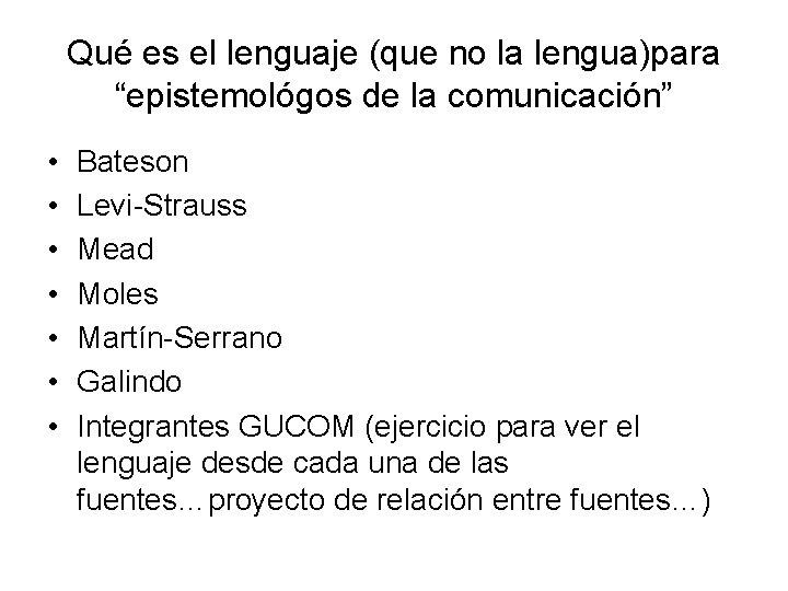 Qué es el lenguaje (que no la lengua)para “epistemológos de la comunicación” • •