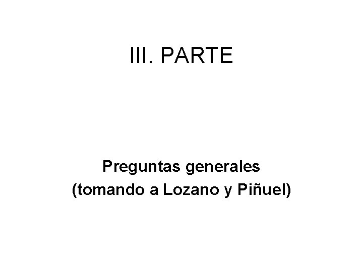 III. PARTE Preguntas generales (tomando a Lozano y Piñuel) 