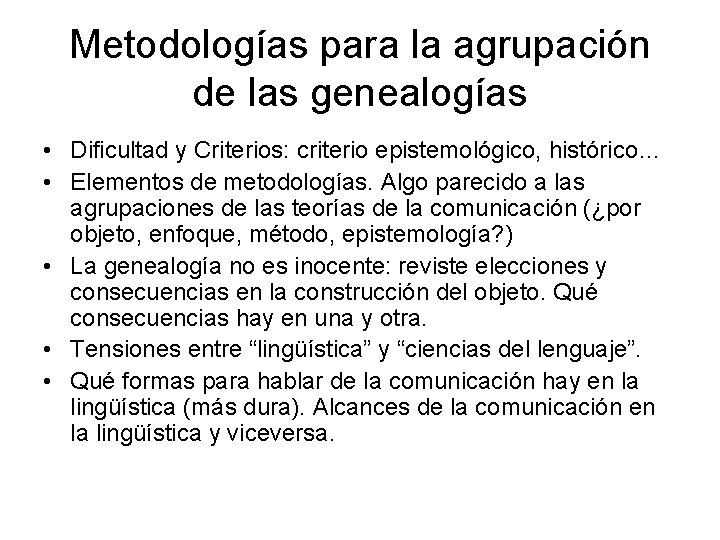 Metodologías para la agrupación de las genealogías • Dificultad y Criterios: criterio epistemológico, histórico…
