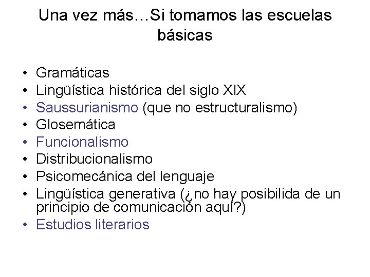 Una vez más…Si tomamos las escuelas básicas • • Gramáticas Lingüística histórica del siglo