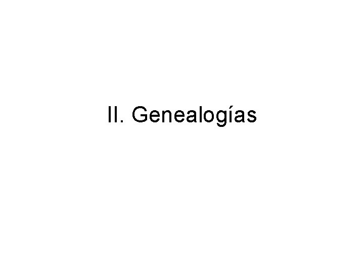 II. Genealogías 