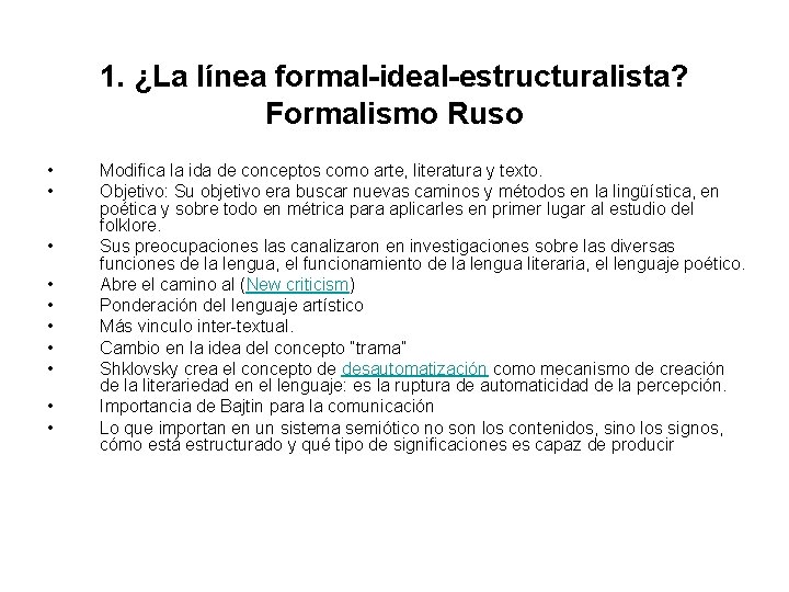 1. ¿La línea formal-ideal-estructuralista? Formalismo Ruso • • • Modifica la ida de conceptos