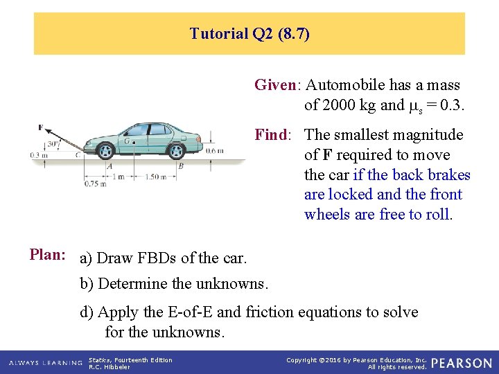 Tutorial Q 2 (8. 7) Given: Automobile has a mass of 2000 kg and