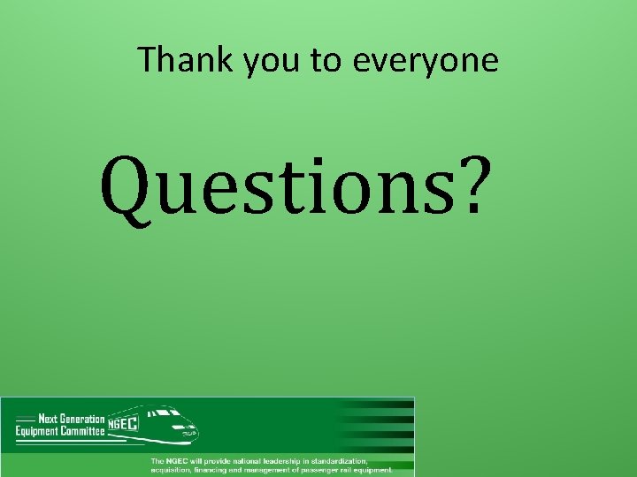 Thank you to everyone Questions? 