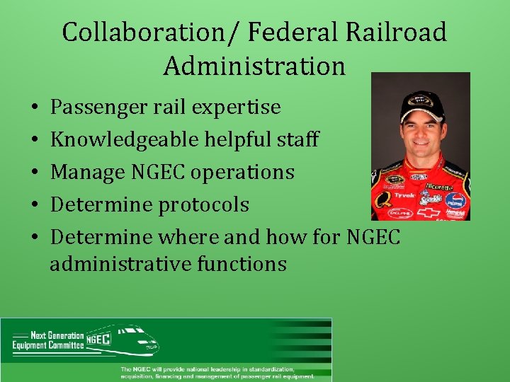 Collaboration/ Federal Railroad Administration • • • Passenger rail expertise Knowledgeable helpful staff Manage