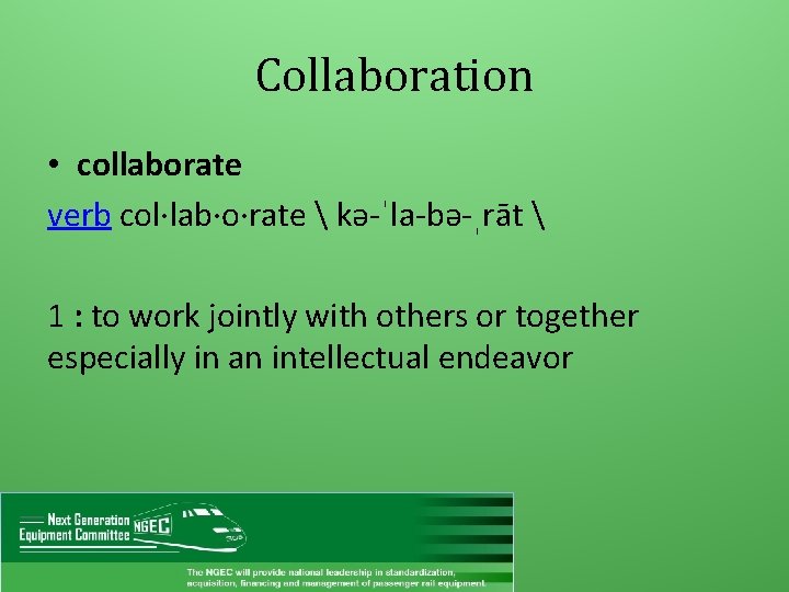 Collaboration • collaborate verb col·lab·o·rate  kə-ˈla-bə-ˌrāt  1 : to work jointly with