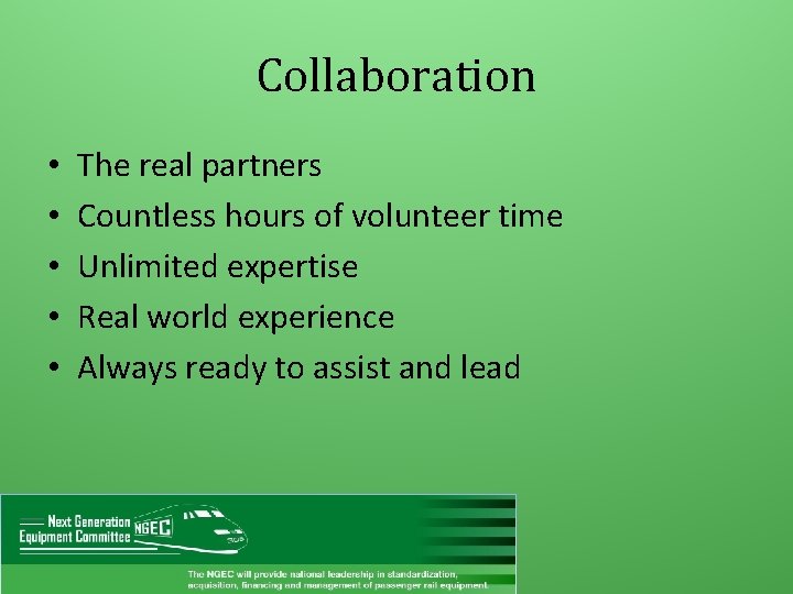 Collaboration • • • The real partners Countless hours of volunteer time Unlimited expertise