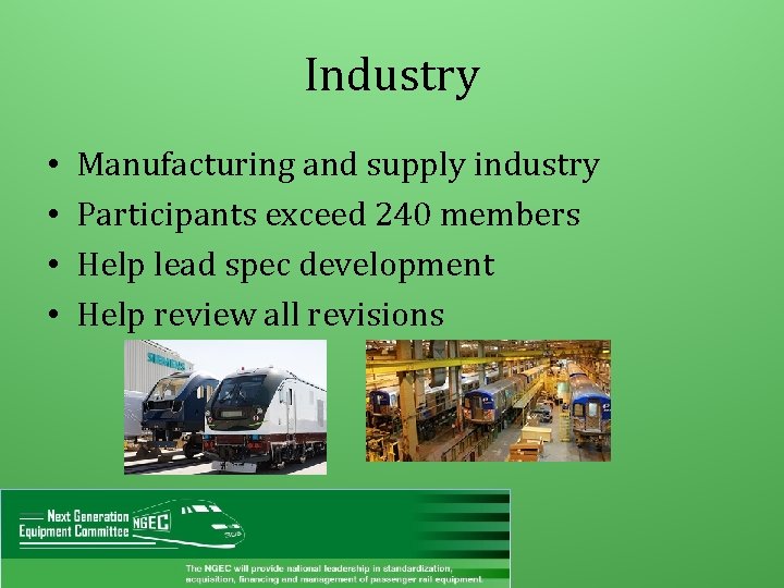 Industry • • Manufacturing and supply industry Participants exceed 240 members Help lead spec