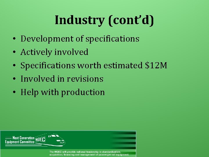 Industry (cont’d) • • • Development of specifications Actively involved Specifications worth estimated $12