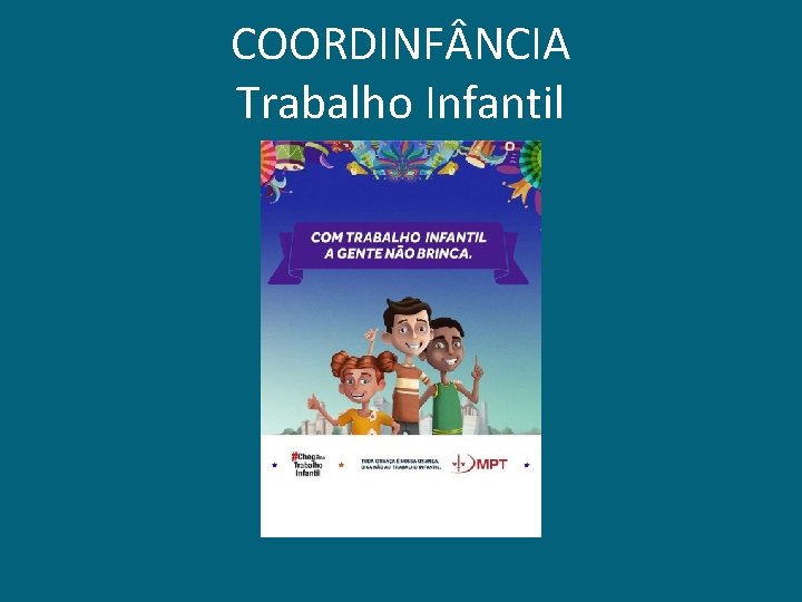 COORDINF NCIA Trabalho Infantil 