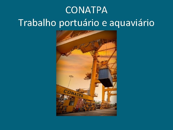 CONATPA Trabalho portuário e aquaviário 