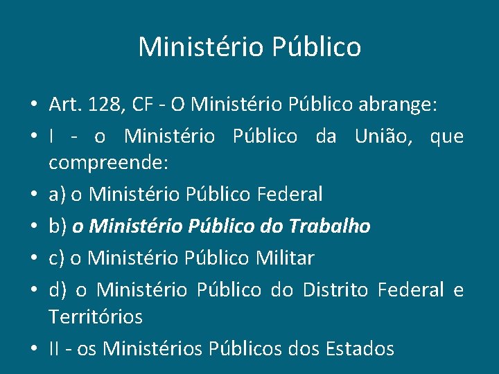 Ministério Público • Art. 128, CF - O Ministério Público abrange: • I -