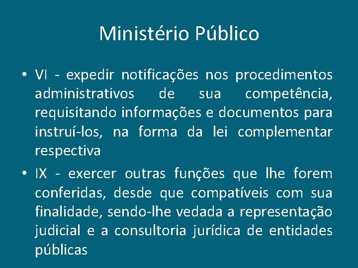 Ministério Público • VI - expedir notificações nos procedimentos administrativos de sua competência, requisitando