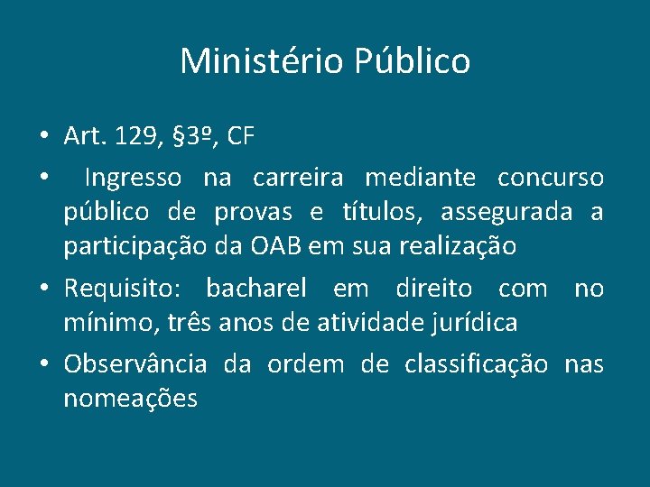 Ministério Público • Art. 129, § 3º, CF • Ingresso na carreira mediante concurso