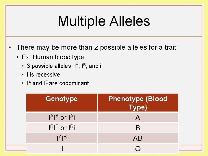 Multiple Alleles • There may be more than 2 possible alleles for a trait