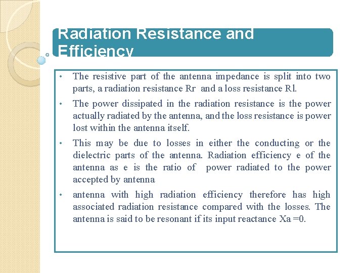 Radiation Resistance and Efficiency • • The resistive part of the antenna impedance is