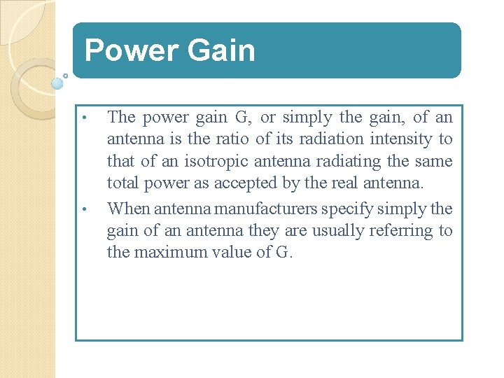 Power Gain • • The power gain G, or simply the gain, of an