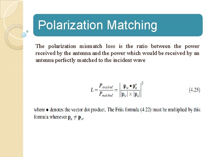 Polarization Matching The polarization mismatch loss is the ratio between the power received by