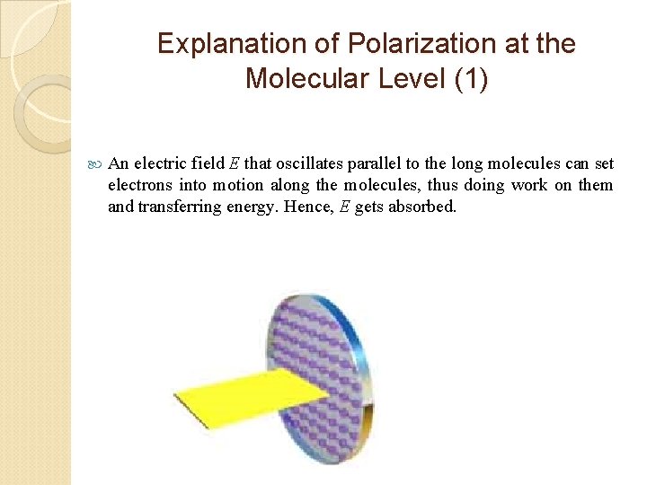 Explanation of Polarization at the Molecular Level (1) An electric field E that oscillates