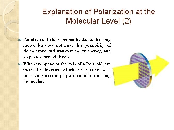Explanation of Polarization at the Molecular Level (2) An electric field E perpendicular to