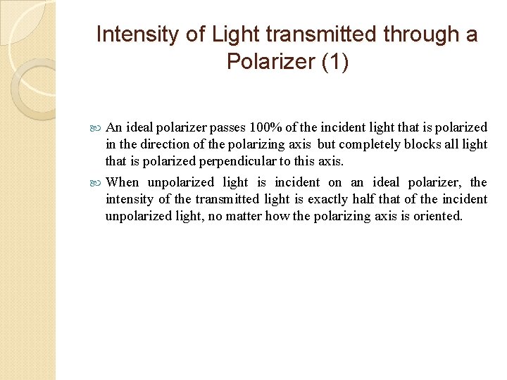 Intensity of Light transmitted through a Polarizer (1) An ideal polarizer passes 100% of