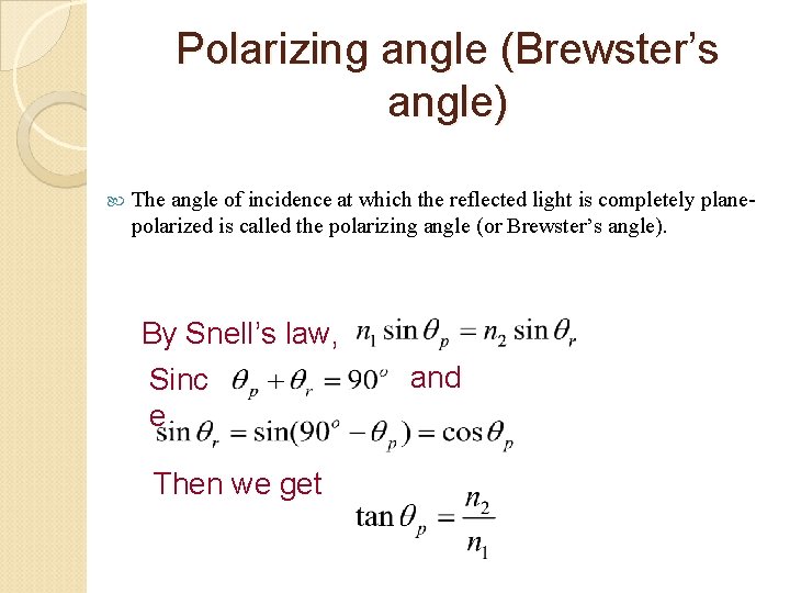 Polarizing angle (Brewster’s angle) The angle of incidence at which the reflected light is