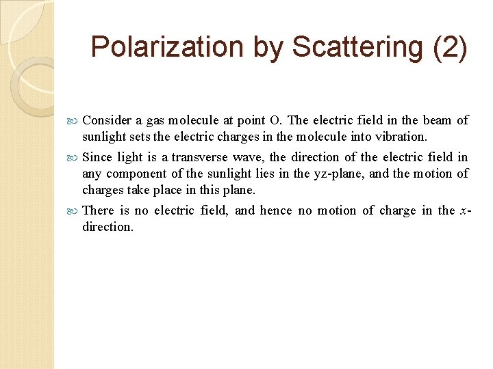 Polarization by Scattering (2) Consider a gas molecule at point O. The electric field