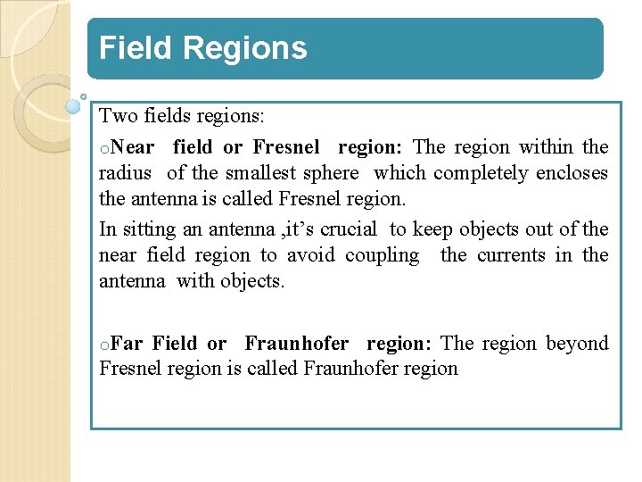 Field Regions Two fields regions: o. Near field or Fresnel region: The region within