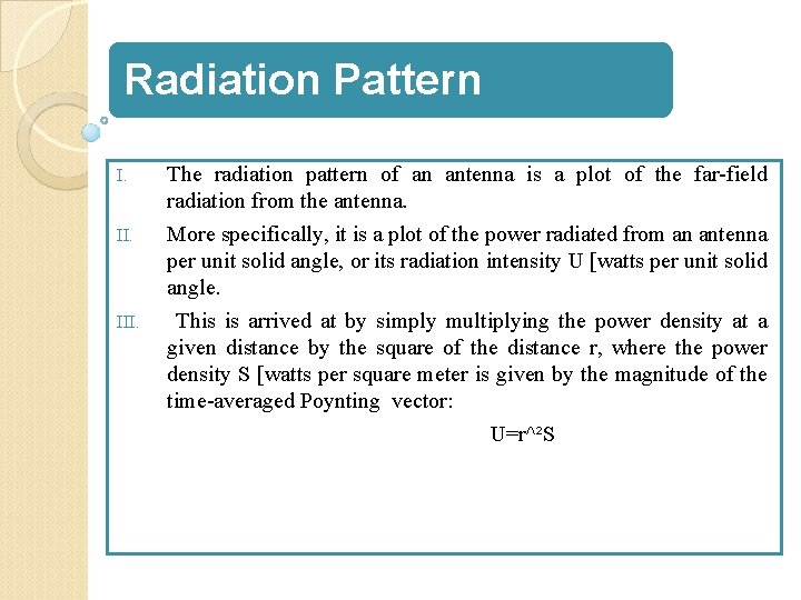 Radiation Pattern I. II. III. The radiation pattern of an antenna is a plot