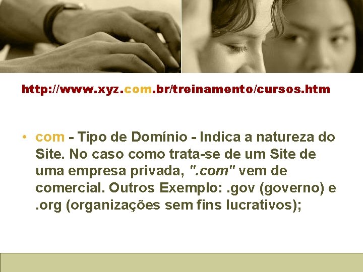 http: //www. xyz. com. br/treinamento/cursos. htm • com - Tipo de Domínio - Indica