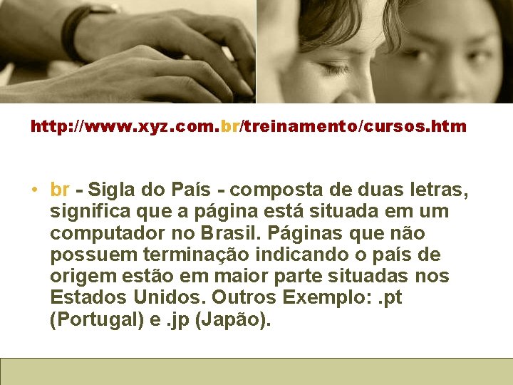 http: //www. xyz. com. br/treinamento/cursos. htm • br - Sigla do País - composta