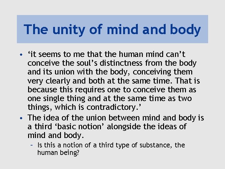 The unity of mind and body • ‘it seems to me that the human