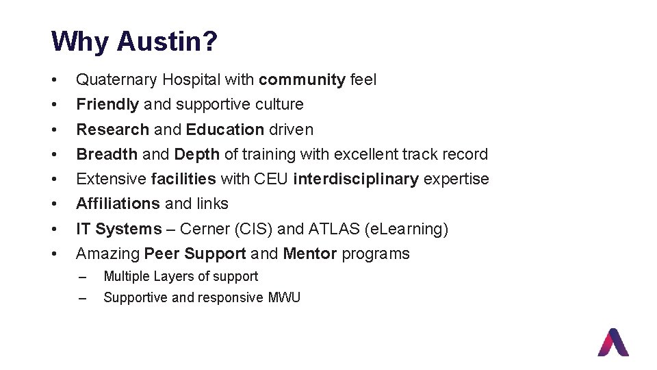 Why Austin? • • Quaternary Hospital with community feel Friendly and supportive culture Research