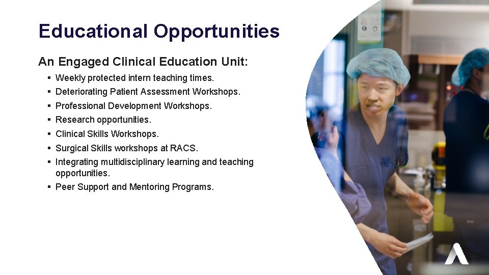 Educational Opportunities An Engaged Clinical Education Unit: § § § § Weekly protected intern